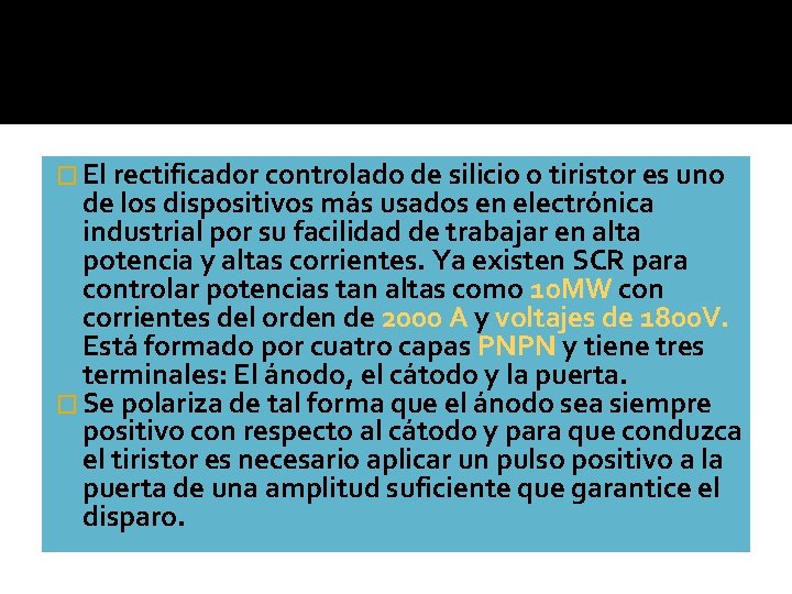 � El rectificador controlado de silicio o tiristor es uno de los dispositivos más � El rectificador controlado de silicio o tiristor es uno de los dispositivos más