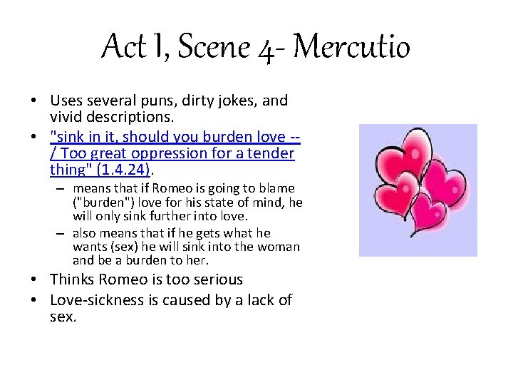Act I, Scene 4 - Mercutio • Uses several puns, dirty jokes, and vivid