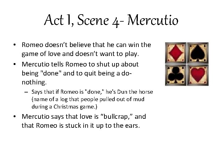 Act I, Scene 4 - Mercutio • Romeo doesn’t believe that he can win