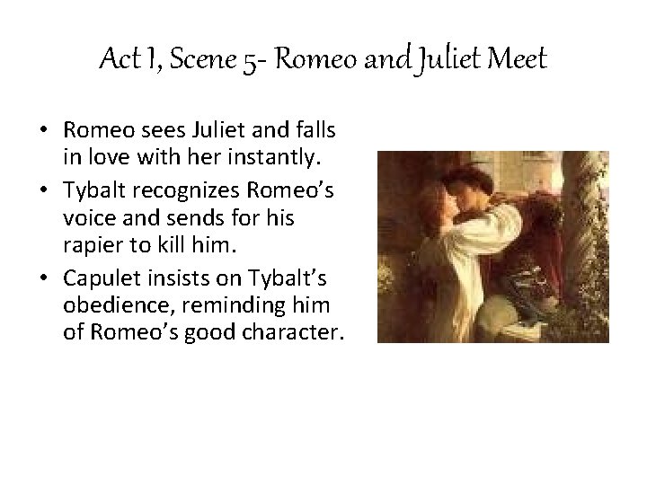 Act I, Scene 5 - Romeo and Juliet Meet • Romeo sees Juliet and