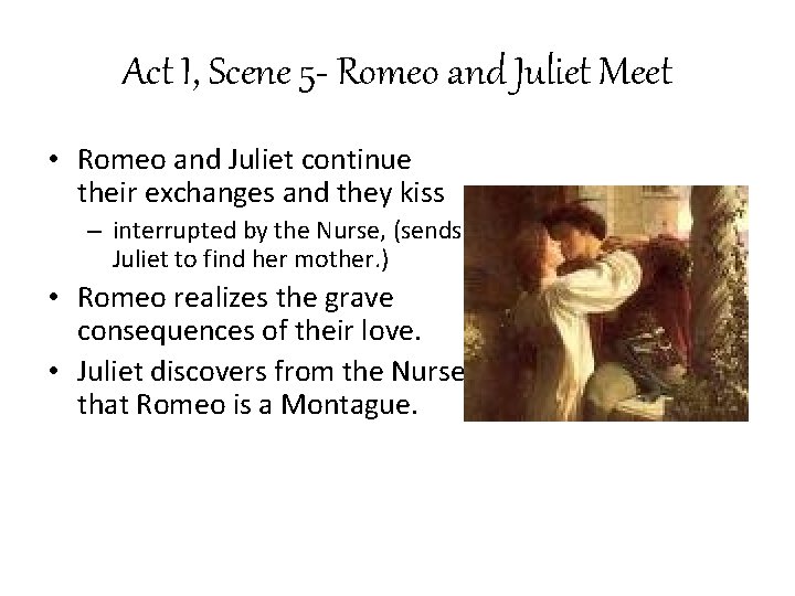 Act I, Scene 5 - Romeo and Juliet Meet • Romeo and Juliet continue