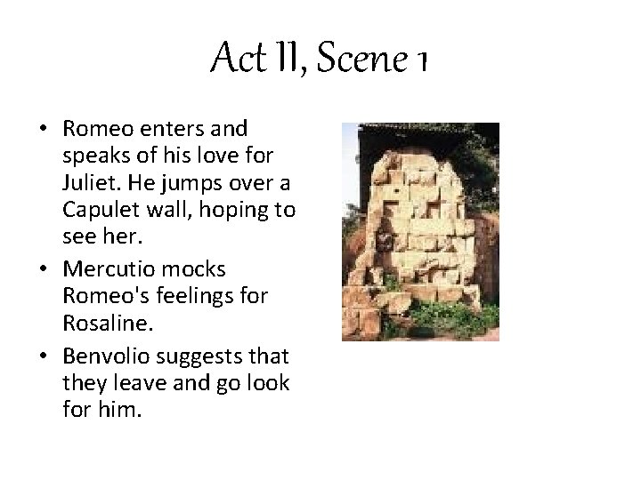 Act II, Scene 1 • Romeo enters and speaks of his love for Juliet.