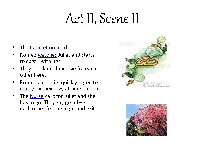Act II, Scene II • The Capulet orchard • Romeo watches Juliet and starts
