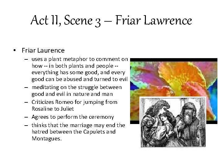 Act II, Scene 3 – Friar Lawrence • Friar Laurence – uses a plant