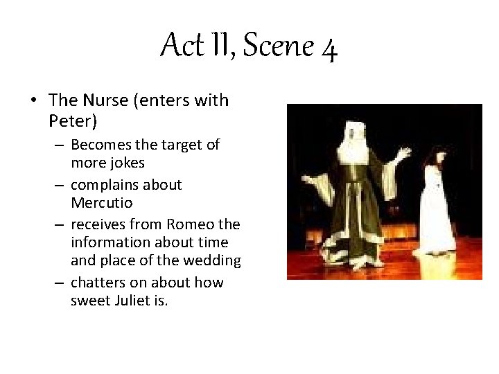 Act II, Scene 4 • The Nurse (enters with Peter) – Becomes the target