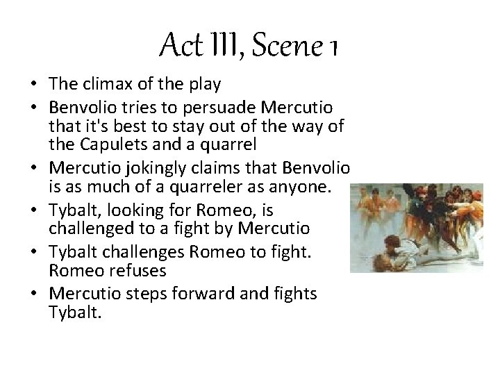 Act III, Scene 1 • The climax of the play • Benvolio tries to