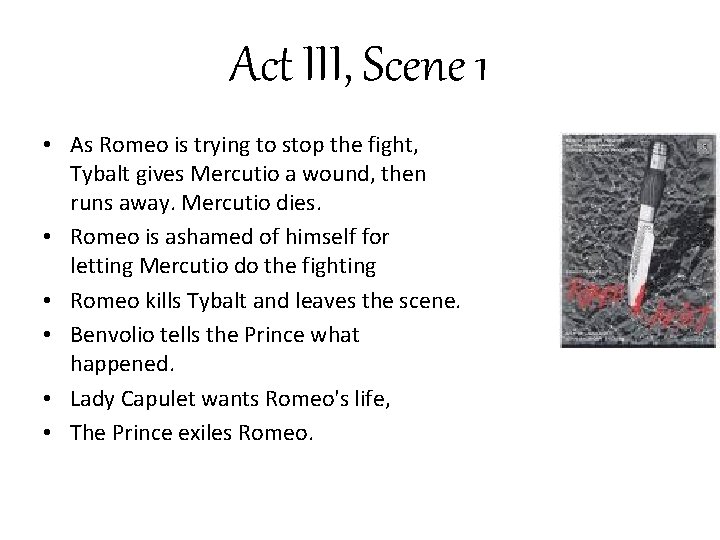 Act III, Scene 1 • As Romeo is trying to stop the fight, Tybalt