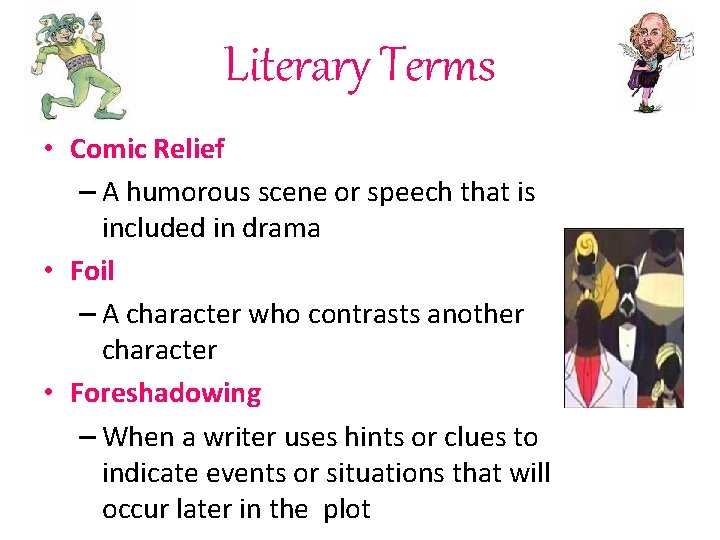 Literary Terms • Comic Relief – A humorous scene or speech that is included