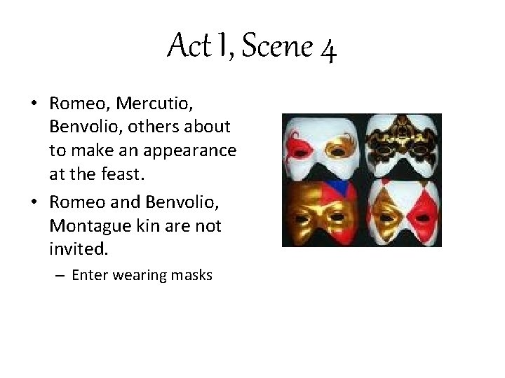 Act I, Scene 4 • Romeo, Mercutio, Benvolio, others about to make an appearance