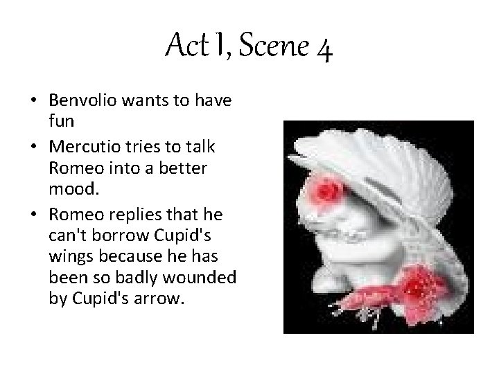 Act I, Scene 4 • Benvolio wants to have fun • Mercutio tries to