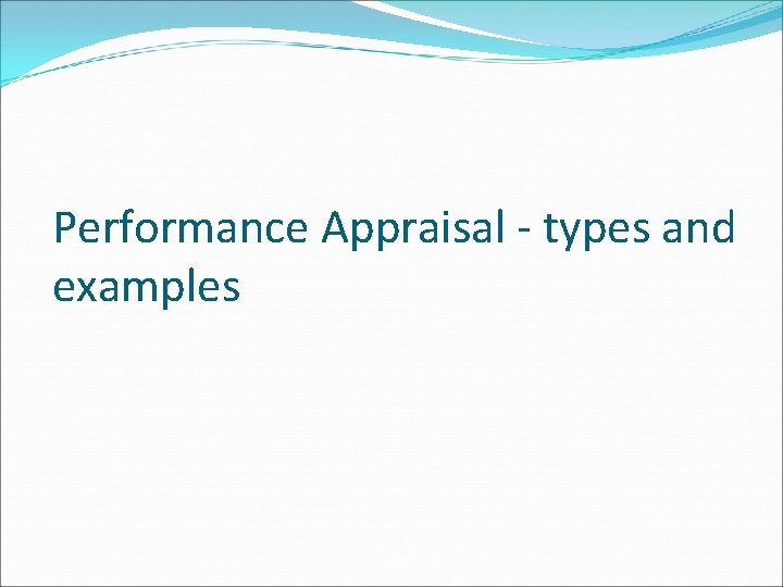 Performance Appraisal - types and examples 