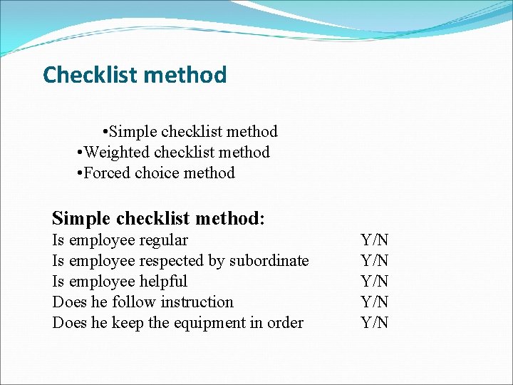 Checklist method • Simple checklist method • Weighted checklist method • Forced choice method