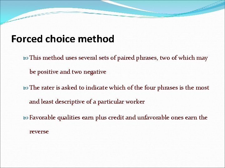 Forced choice method This method uses several sets of paired phrases, two of which