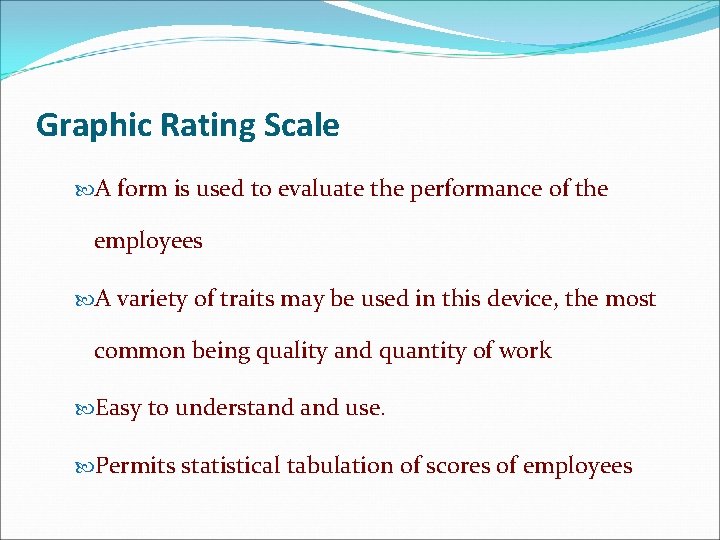 Graphic Rating Scale A form is used to evaluate the performance of the employees