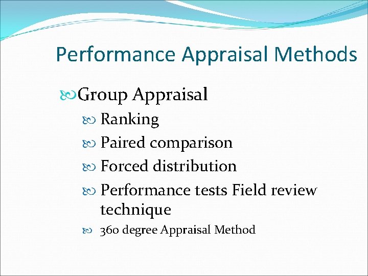 Performance Appraisal Methods Group Appraisal Ranking Paired comparison Forced distribution Performance tests Field review