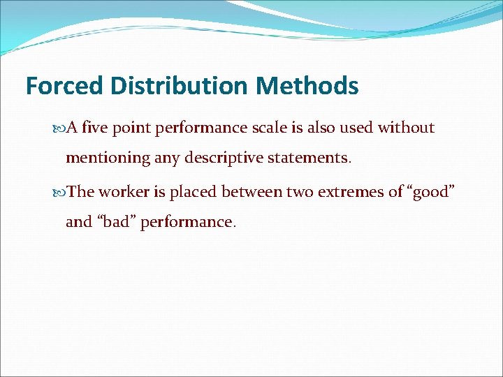 Forced Distribution Methods A five point performance scale is also used without mentioning any