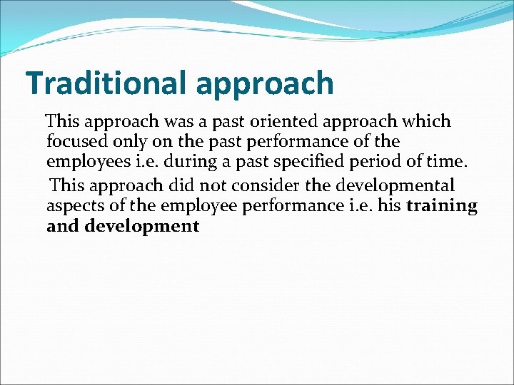 Traditional approach This approach was a past oriented approach which focused only on the