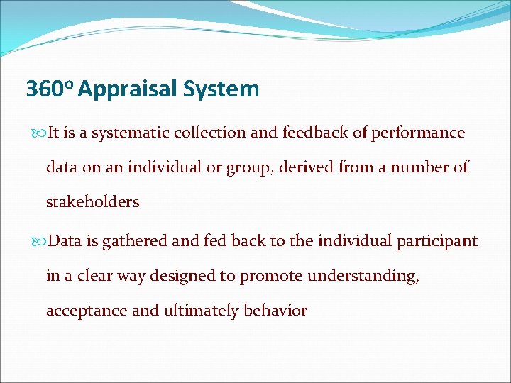 360 o Appraisal System It is a systematic collection and feedback of performance data