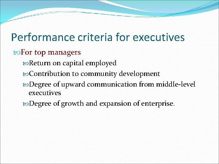 Performance criteria for executives For top managers Return on capital employed Contribution to community