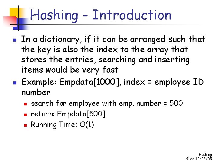 Hashing - Introduction n n In a dictionary, if it can be arranged such