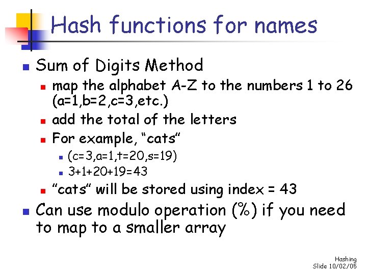 Hash functions for names n Sum of Digits Method n n n map the
