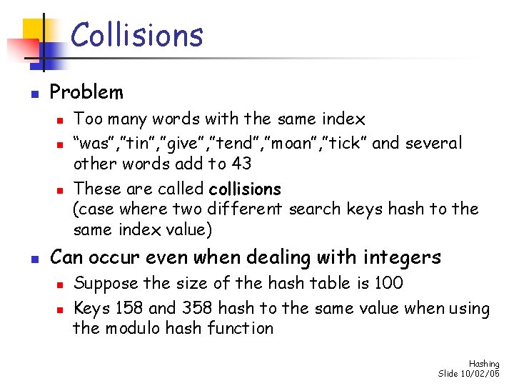 Collisions n Problem n n Too many words with the same index “was”, ”tin”,