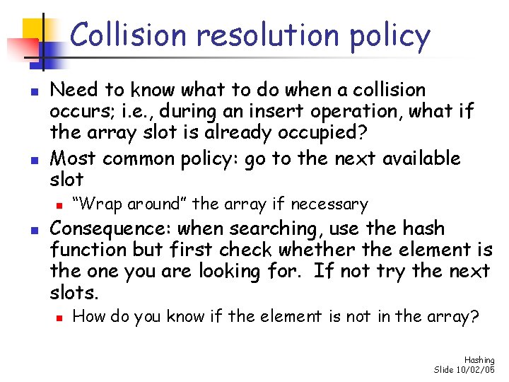 Collision resolution policy n n Need to know what to do when a collision