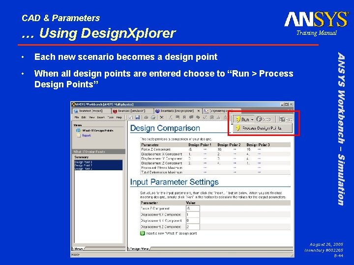 CAD & Parameters … Using Design. Xplorer Each new scenario becomes a design point