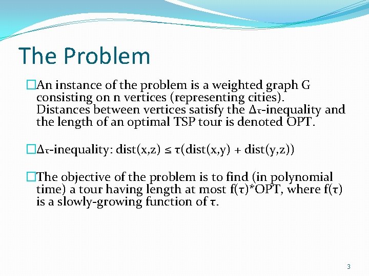 The Problem �An instance of the problem is a weighted graph G consisting on