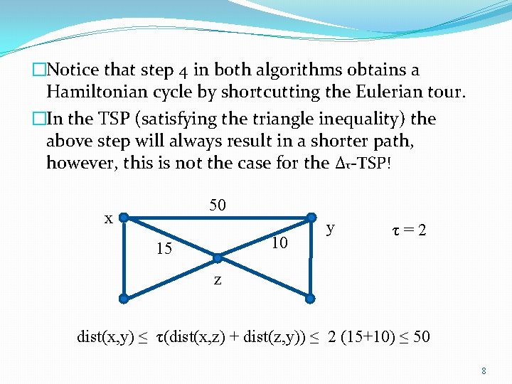 �Notice that step 4 in both algorithms obtains a Hamiltonian cycle by shortcutting the