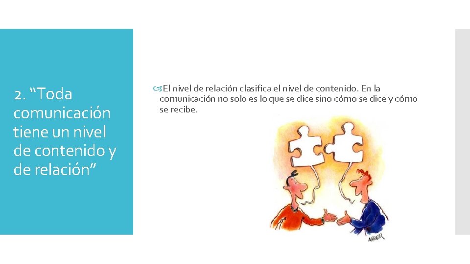 2. “Toda comunicación tiene un nivel de contenido y de relación” El nivel de