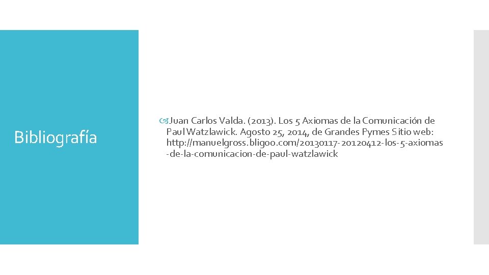 Bibliografía Juan Carlos Valda. (2013). Los 5 Axiomas de la Comunicación de Paul Watzlawick.