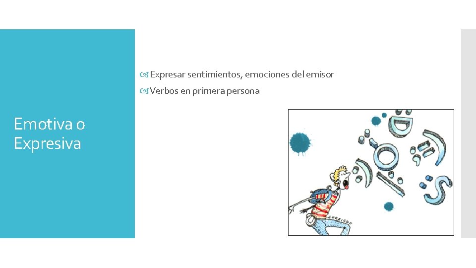  Expresar sentimientos, emociones del emisor Verbos en primera persona Emotiva o Expresiva 
