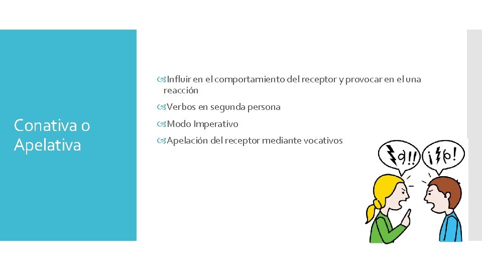  Influir en el comportamiento del receptor y provocar en el una reacción Verbos