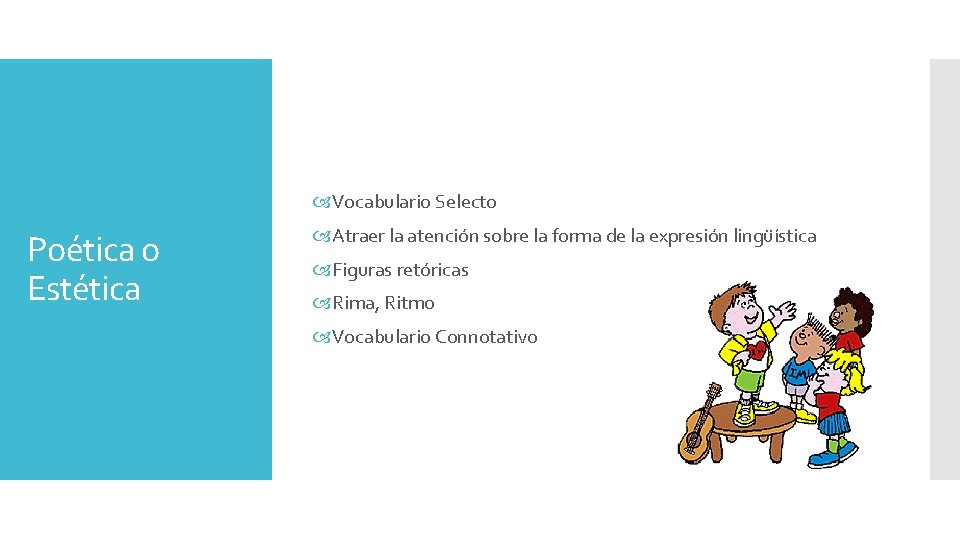  Vocabulario Selecto Poética o Estética Atraer la atención sobre la forma de la