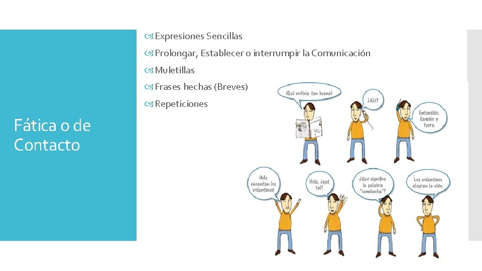  Expresiones Sencillas Prolongar, Establecer o interrumpir la Comunicación Muletillas Frases hechas (Breves) Repeticiones
