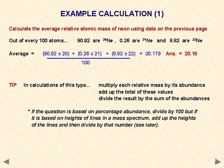 EXAMPLE CALCULATION (1) Calculate the average relative atomic mass of neon using data on