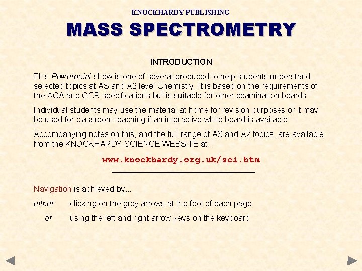 KNOCKHARDY PUBLISHING MASS SPECTROMETRY INTRODUCTION This Powerpoint show is one of several produced to