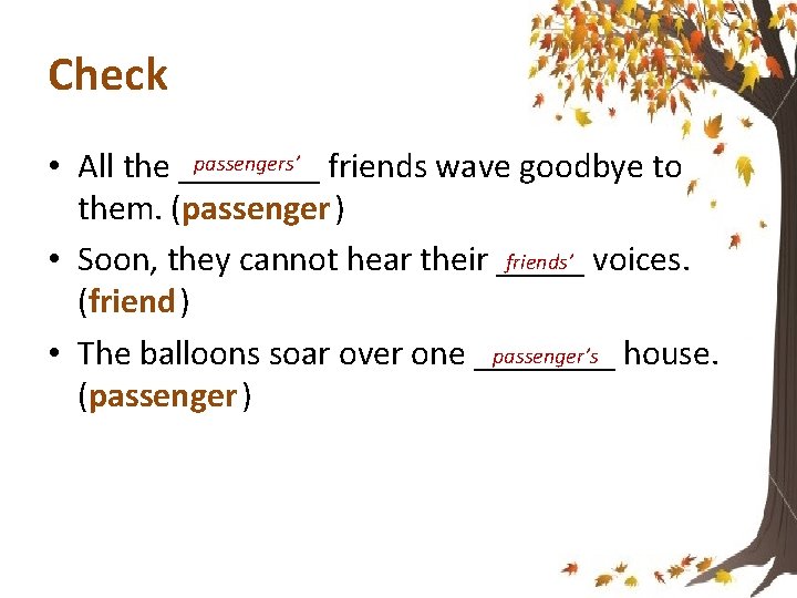 Check passengers’ friends wave goodbye to • All the ____ them. (passenger ) friends’