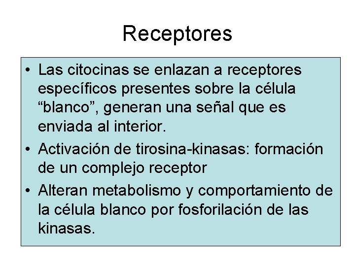 Receptores • Las citocinas se enlazan a receptores específicos presentes sobre la célula “blanco”,