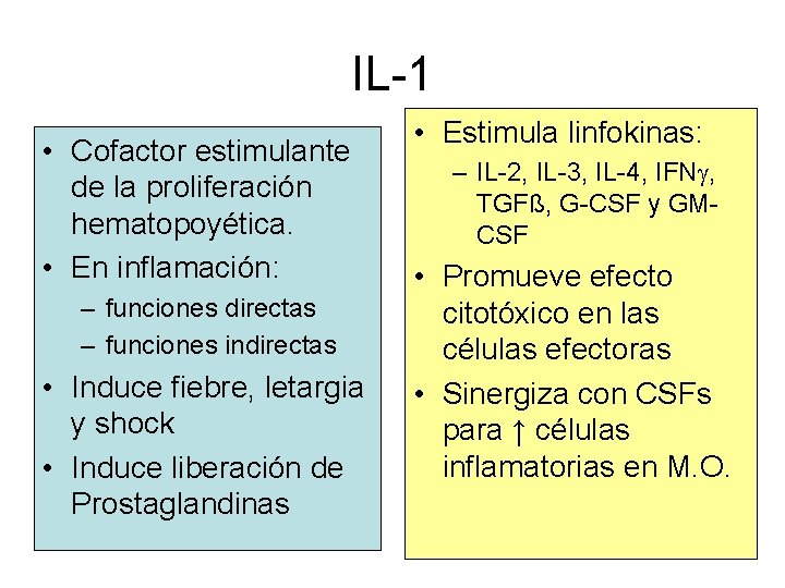 IL-1 • Cofactor estimulante de la proliferación hematopoyética. • En inflamación: – funciones directas