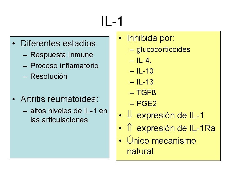 IL-1 • Diferentes estadíos – Respuesta Inmune – Proceso inflamatorio – Resolución • Artritis