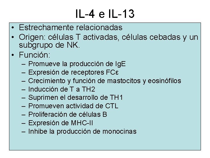 IL-4 e IL-13 • Estrechamente relacionadas • Origen: células T activadas, células cebadas y