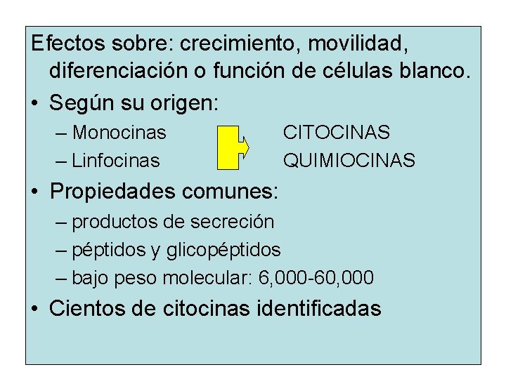 Efectos sobre: crecimiento, movilidad, diferenciación o función de células blanco. • Según su origen: