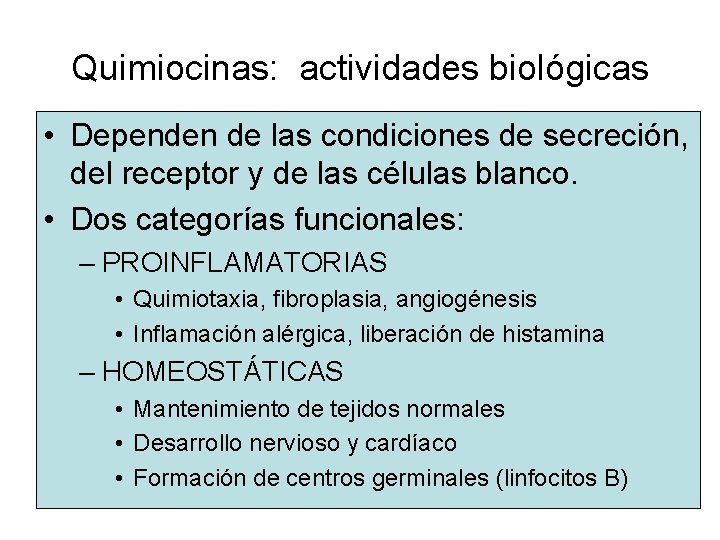 Quimiocinas: actividades biológicas • Dependen de las condiciones de secreción, del receptor y de