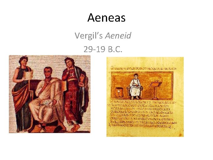Aeneas Vergil’s Aeneid 29 -19 B. C. 