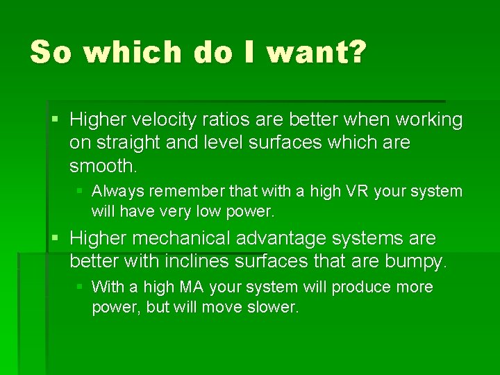 So which do I want? § Higher velocity ratios are better when working on