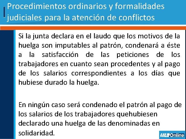 Procedimientos ordinarios y formalidades judiciales para la atención de conflictos Si la junta declara