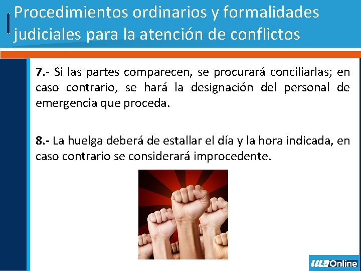 Procedimientos ordinarios y formalidades judiciales para la atención de conflictos 7. - Si las