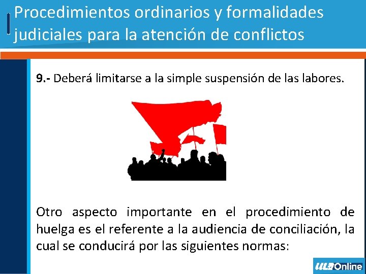 Procedimientos ordinarios y formalidades judiciales para la atención de conflictos 9. - Deberá limitarse